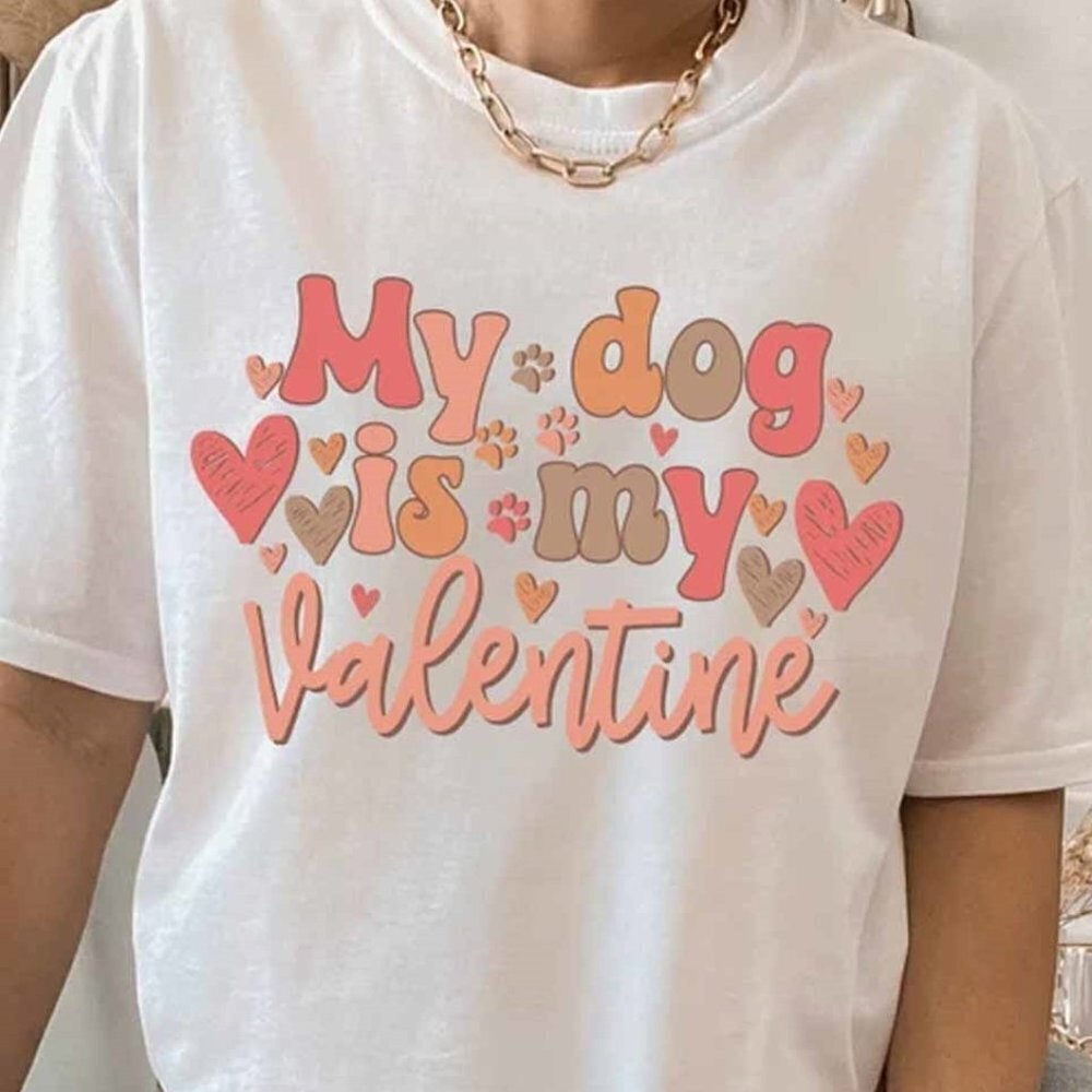 My Dog Is My Valentine Tshirt Valentine Gift Tee For Dog Lovers